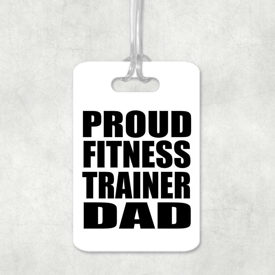 Proud Fitness Trainer Dad - Luggage Bag Tag