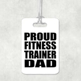Proud Fitness Trainer Dad - Luggage Bag Tag