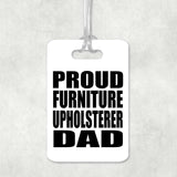 Proud Furniture Upholsterer Dad - Luggage Bag Tag