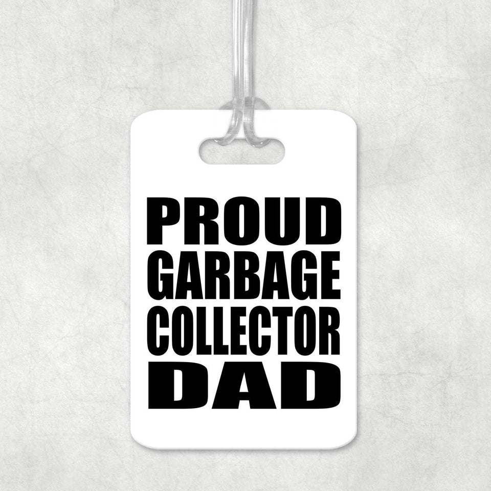 Proud Garbage Collector Dad - Luggage Bag Tag