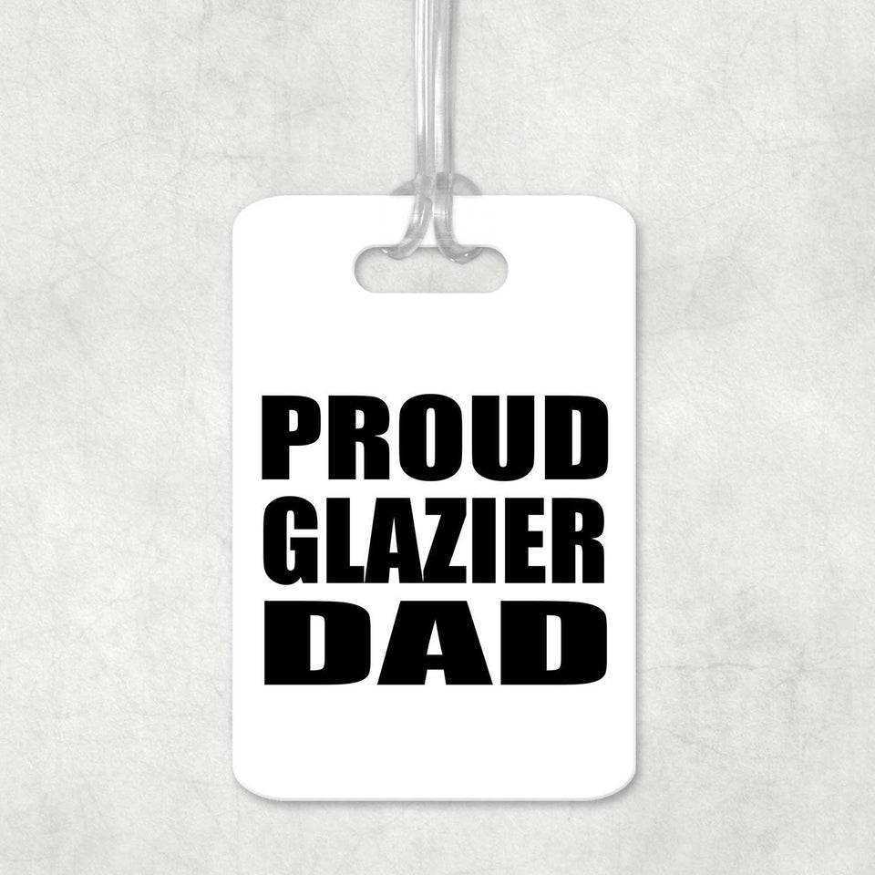 Proud Glazier Dad - Luggage Bag Tag