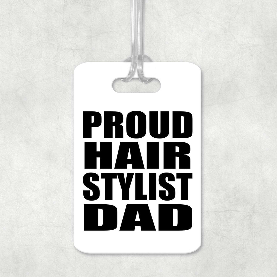 Proud Hair Stylist Dad - Luggage Bag Tag