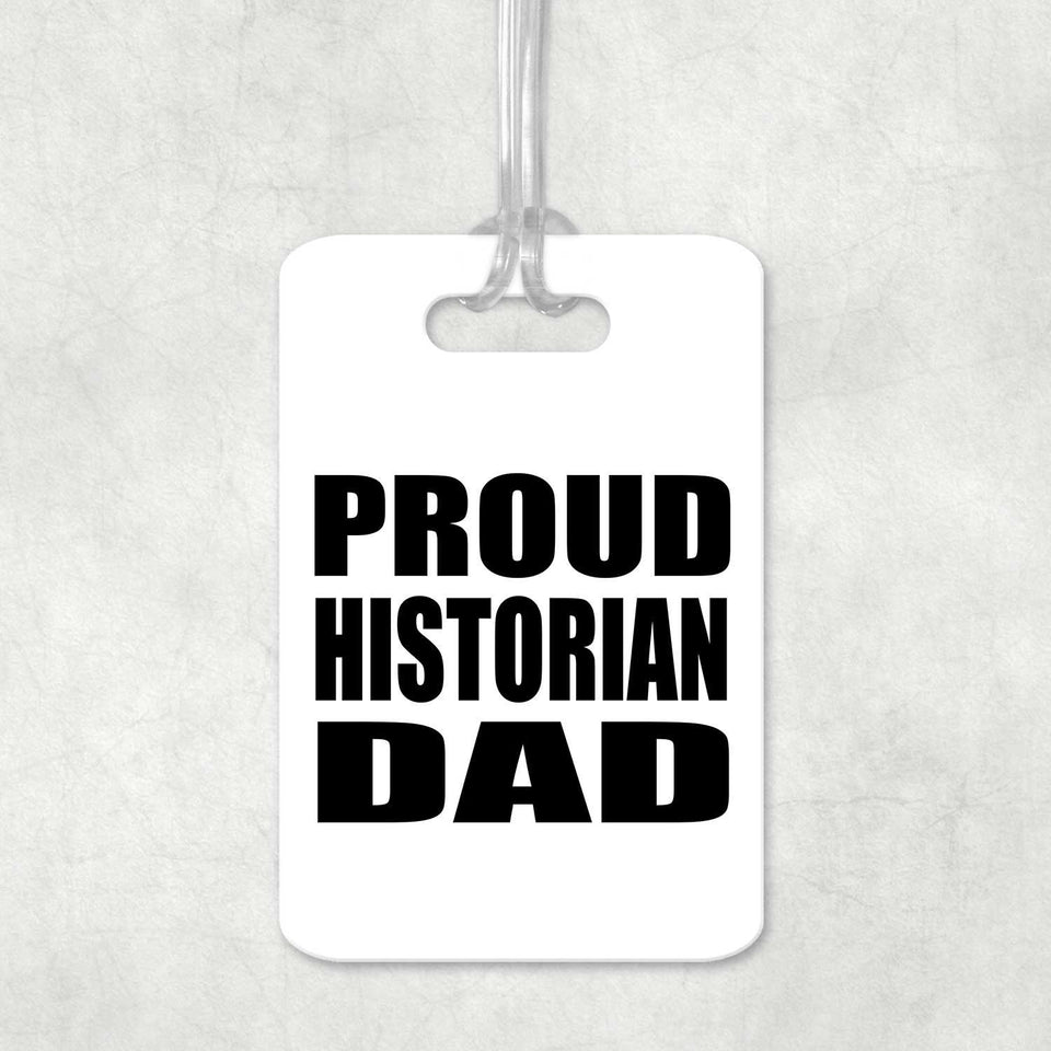 Proud Historian Dad - Luggage Bag Tag