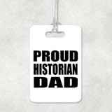 Proud Historian Dad - Luggage Bag Tag
