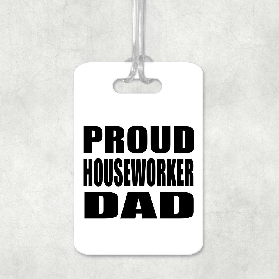 Proud Houseworker Dad - Luggage Bag Tag