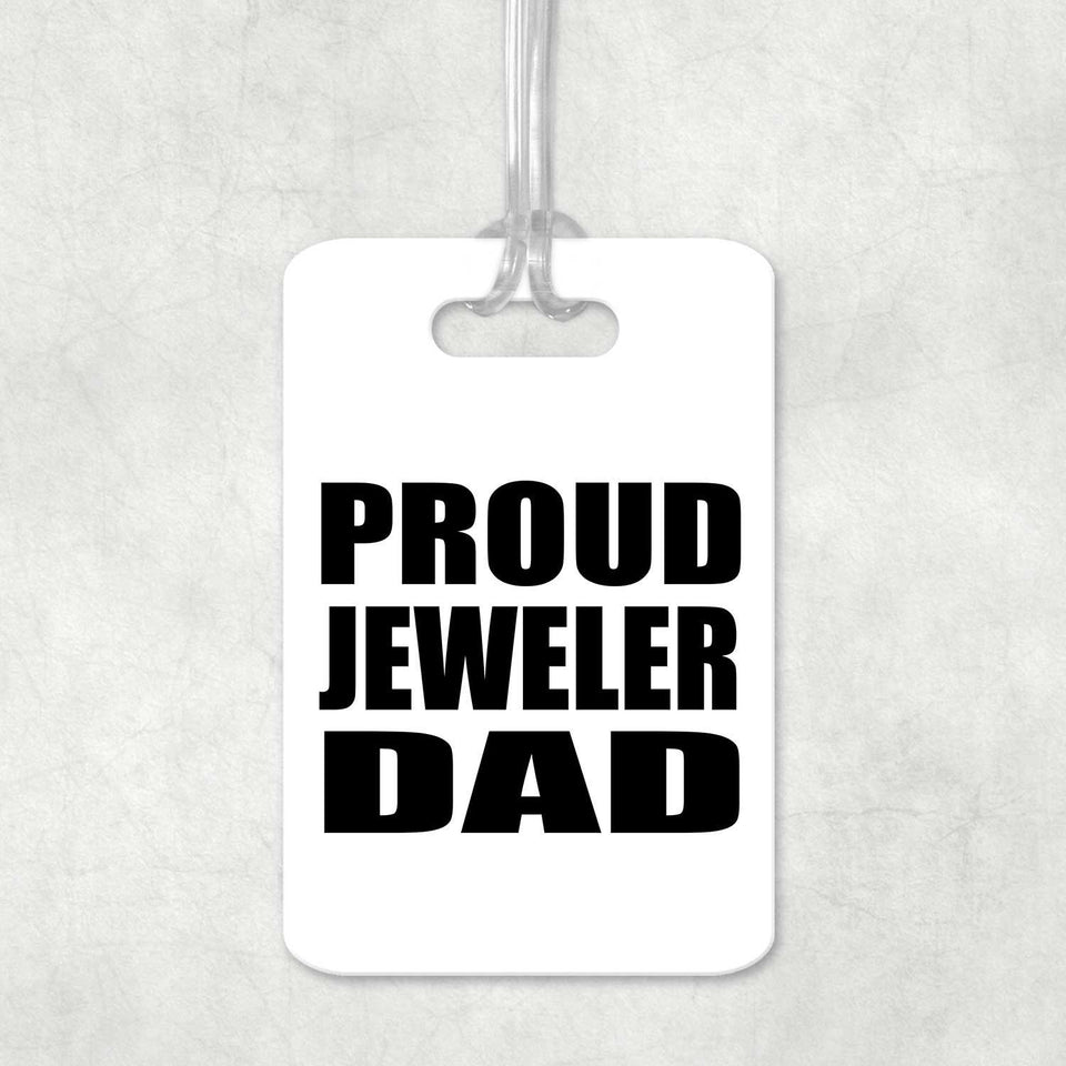 Proud Jeweler Dad - Luggage Bag Tag