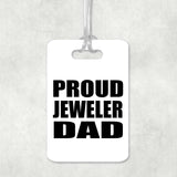 Proud Jeweler Dad - Luggage Bag Tag