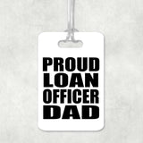 Proud Loan Officer Dad - Luggage Bag Tag