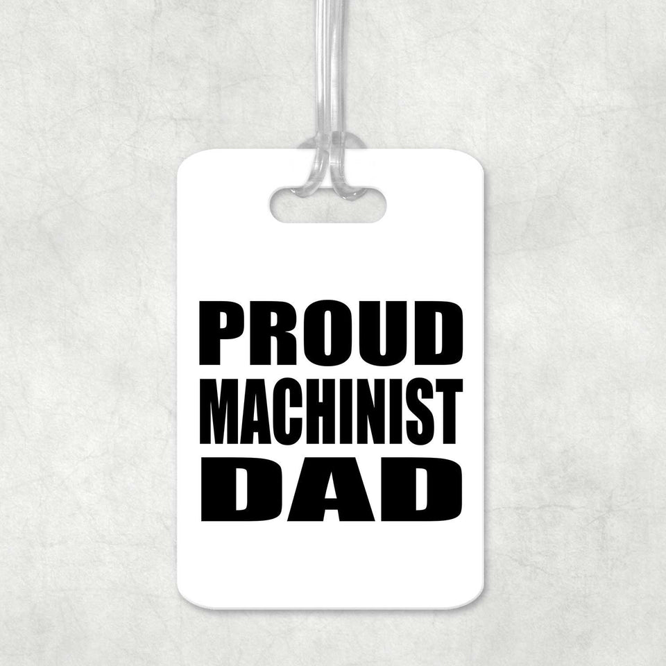 Proud Machinist Dad - Luggage Bag Tag