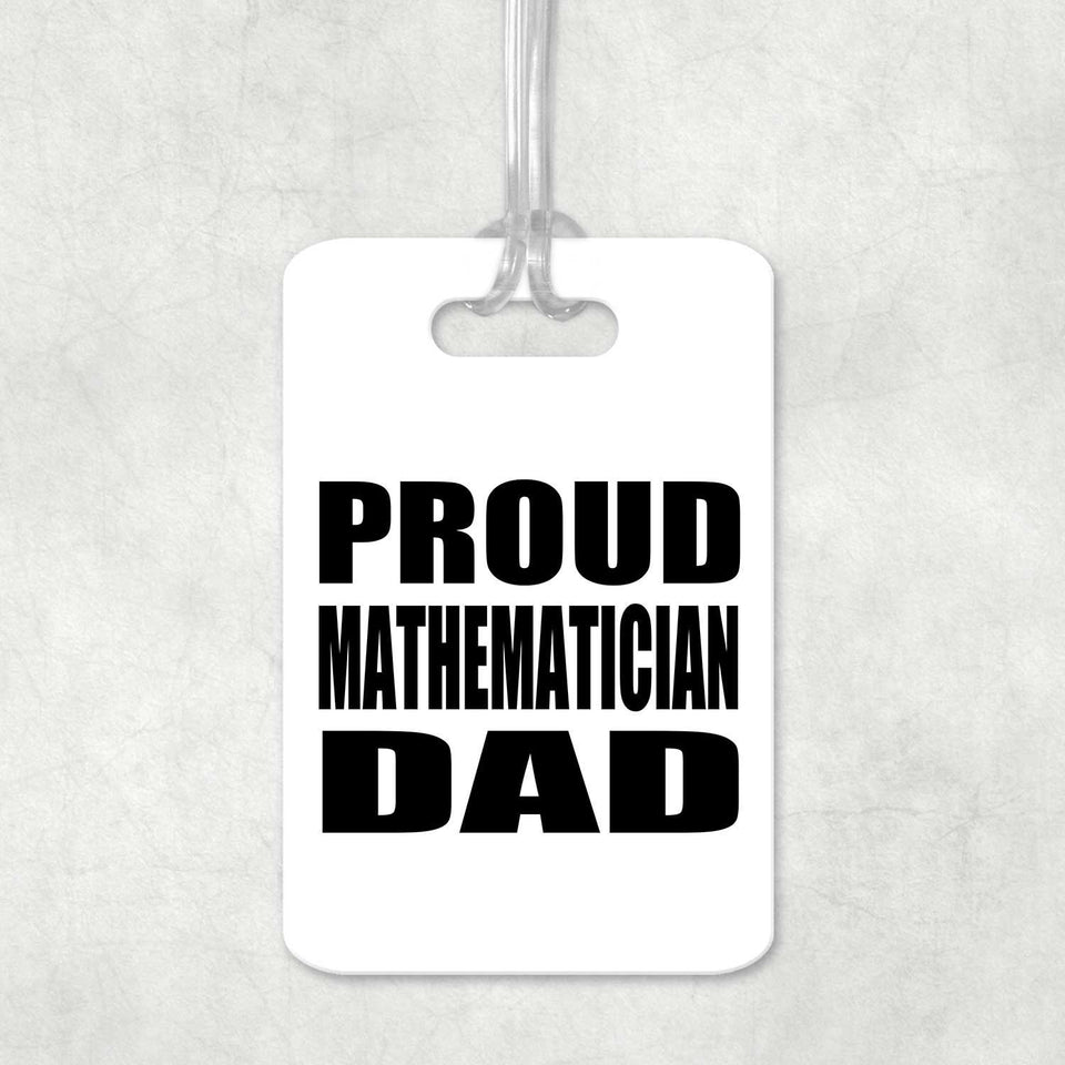 Proud Mathematician Dad - Luggage Bag Tag