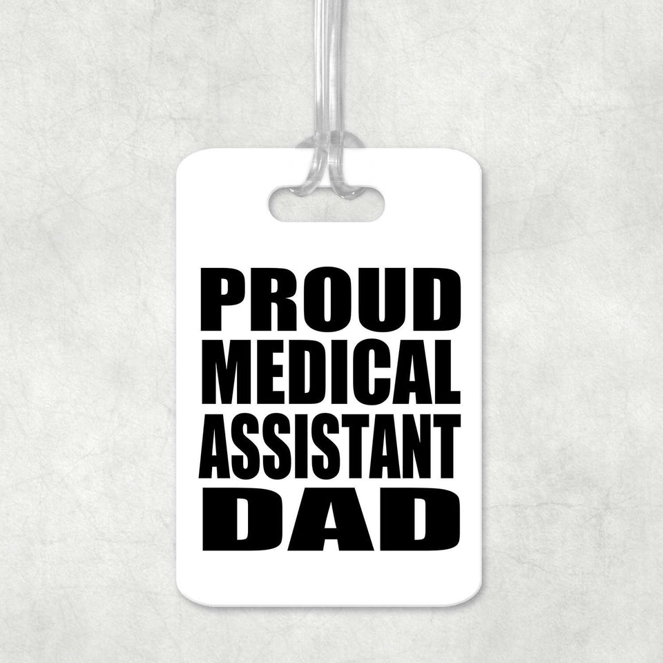 Proud Medical Assistant Dad - Luggage Bag Tag