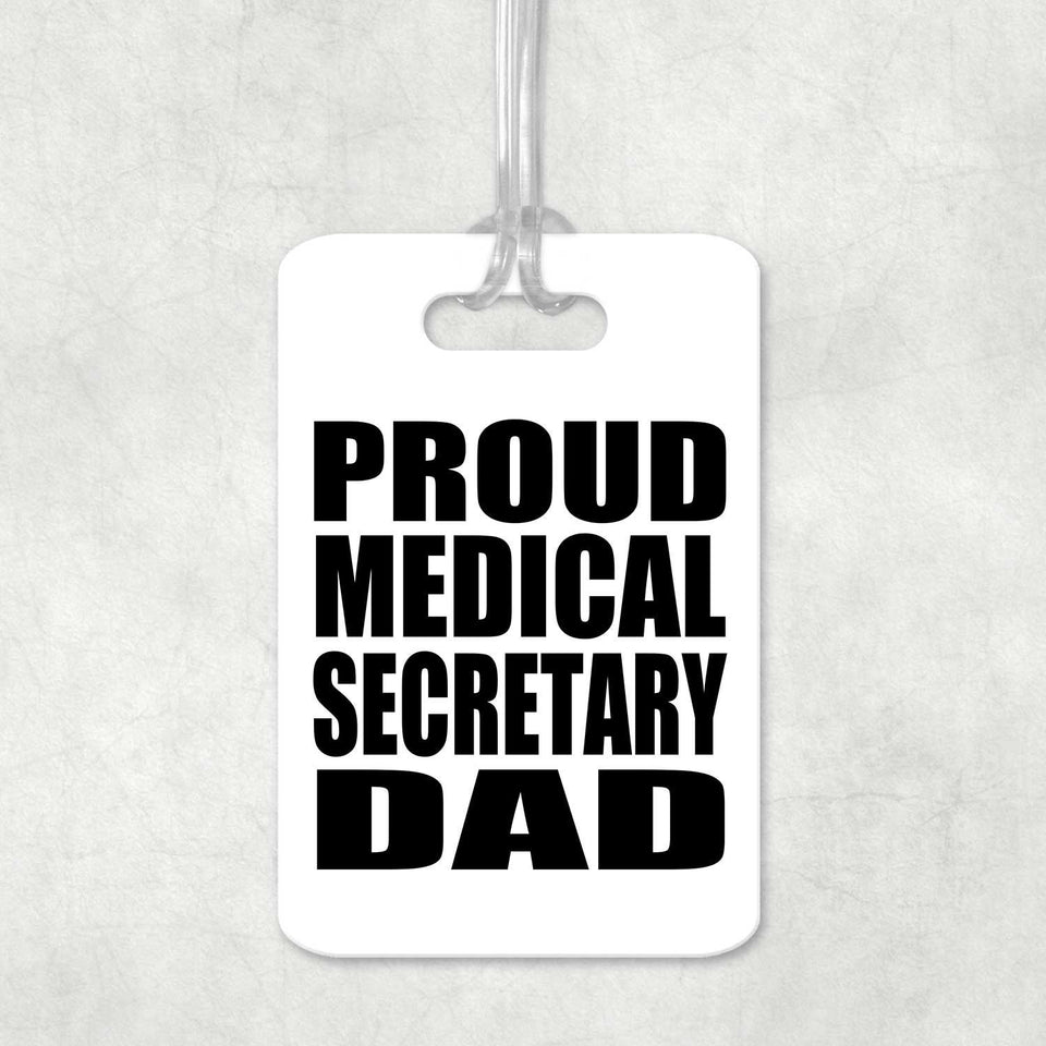 Proud Medical Secretary Dad - Luggage Bag Tag