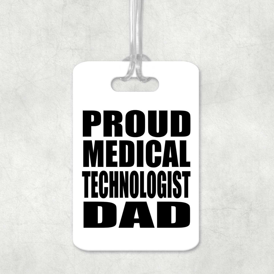 Proud Medical Technologist Dad - Luggage Bag Tag