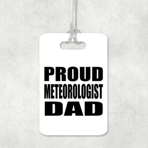 Proud Meteorologist Dad - Luggage Bag Tag