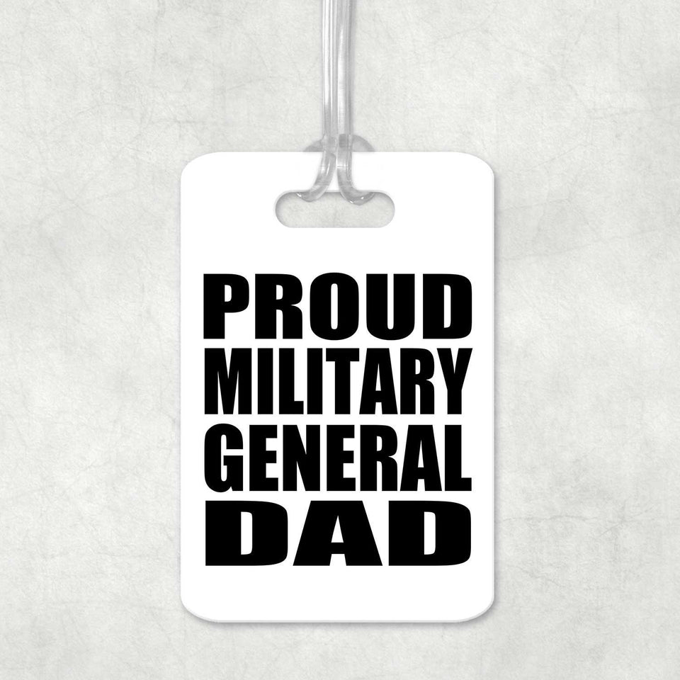Proud Military General Dad - Luggage Bag Tag