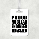 Proud Nuclear Engineer Dad - Luggage Bag Tag