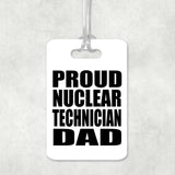 Proud Nuclear Technician Dad - Luggage Bag Tag