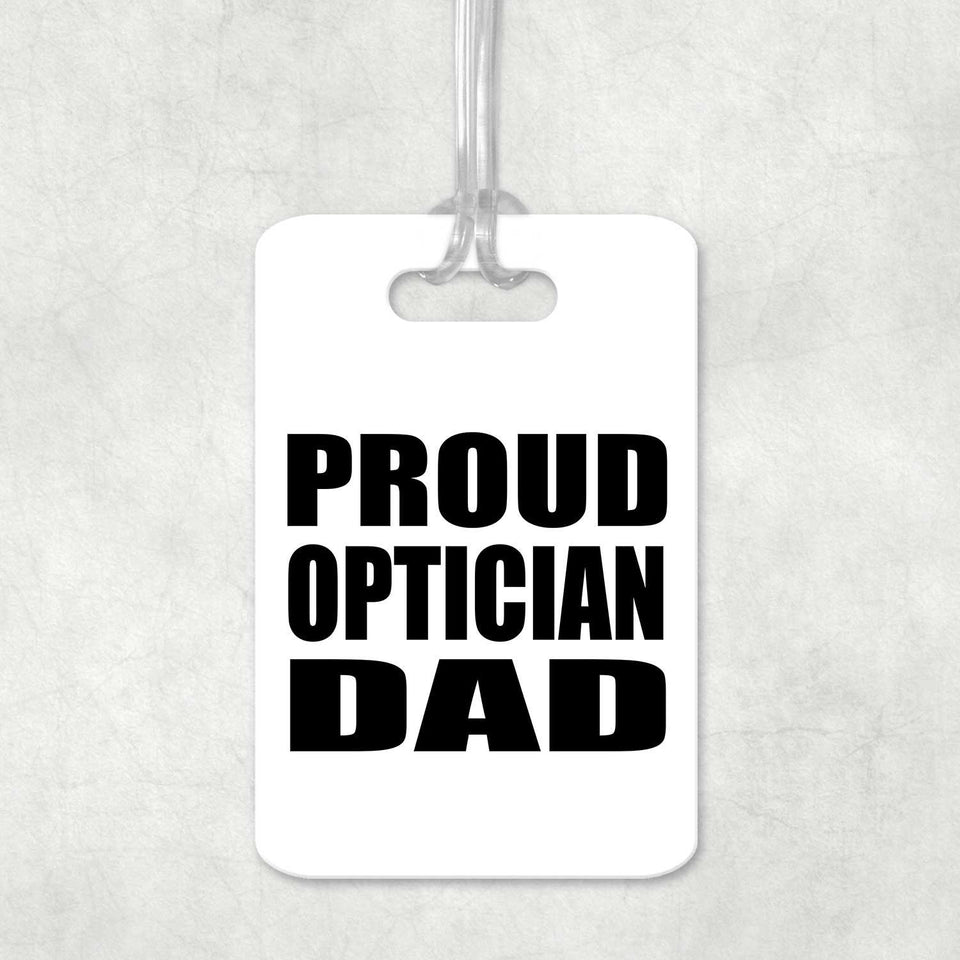 Proud Optician Dad - Luggage Bag Tag