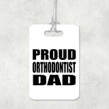 Proud Orthodontist Dad - Luggage Bag Tag
