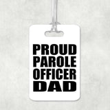 Proud Parole Officer Dad - Luggage Bag Tag