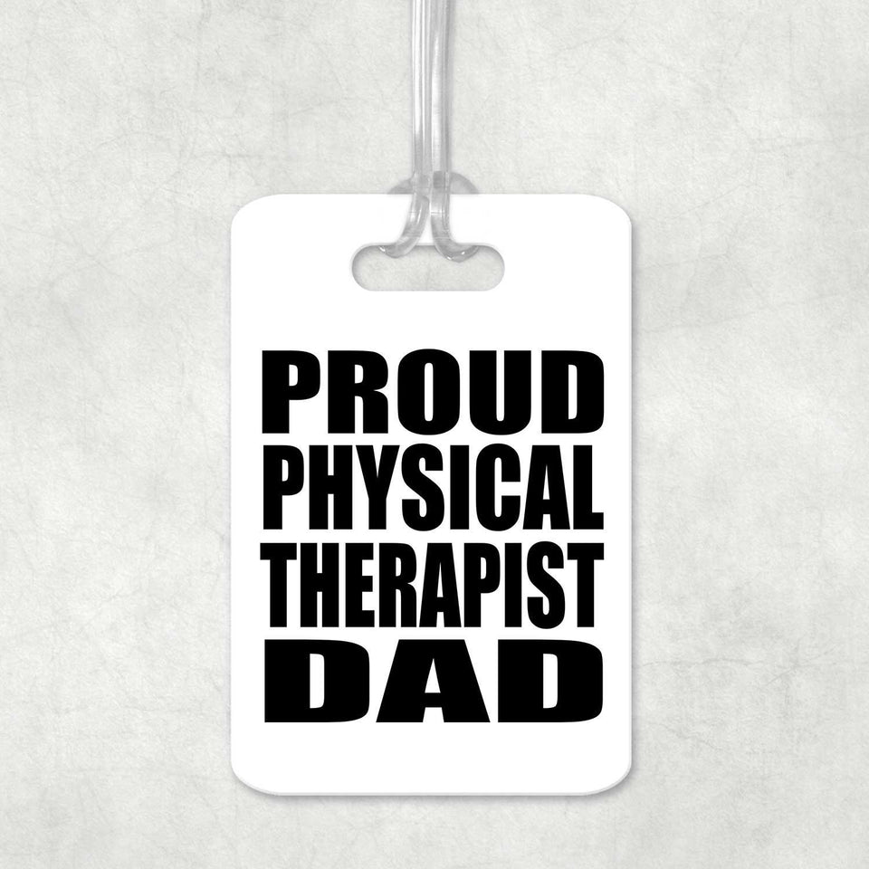 Proud Physical Therapist Dad - Luggage Bag Tag