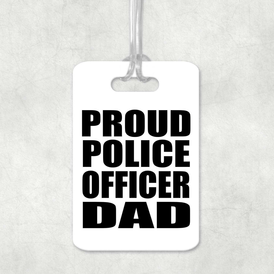 Proud Police Officer Dad - Luggage Bag Tag