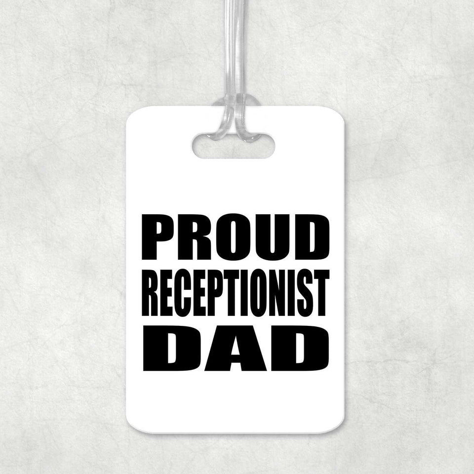 Proud Receptionist Dad - Luggage Bag Tag