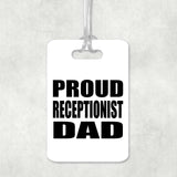 Proud Receptionist Dad - Luggage Bag Tag