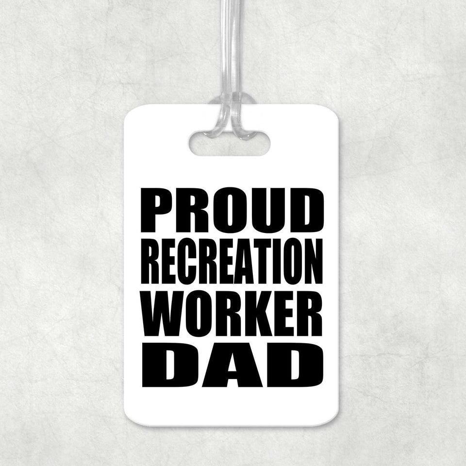 Proud Recreation Worker Dad - Luggage Bag Tag