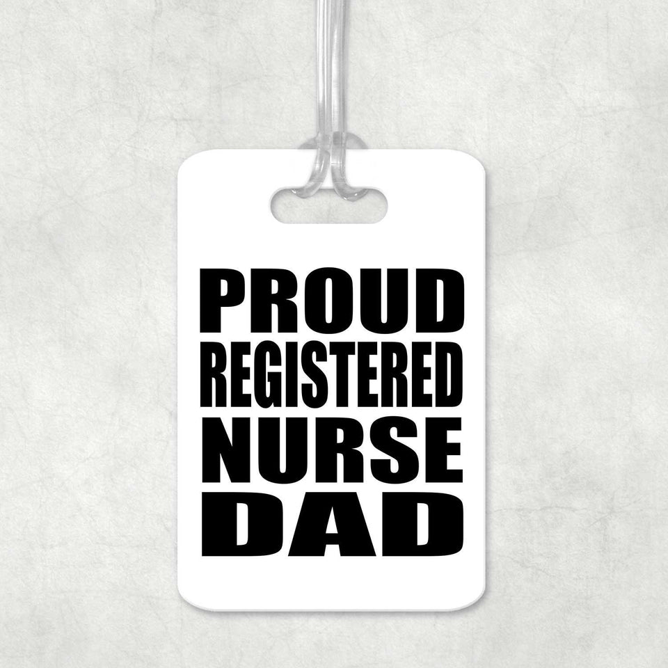 Proud Registered Nurse Dad - Luggage Bag Tag