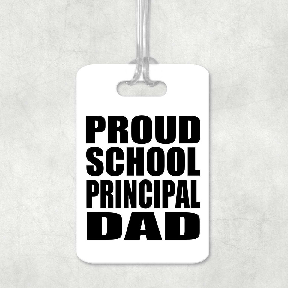 Proud School Principal Dad - Luggage Bag Tag