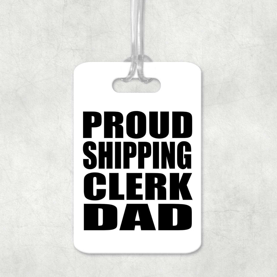 Proud Shipping Clerk Dad - Luggage Bag Tag