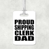 Proud Shipping Clerk Dad - Luggage Bag Tag