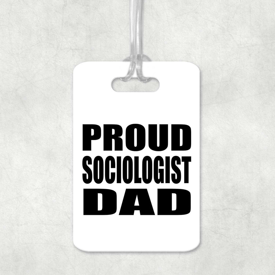 Proud Sociologist Dad - Luggage Bag Tag