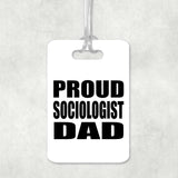 Proud Sociologist Dad - Luggage Bag Tag