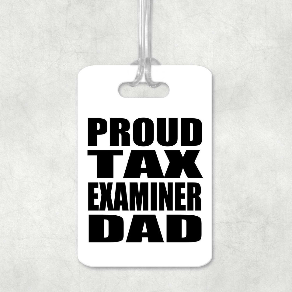 Proud Tax Examiner Dad - Luggage Bag Tag