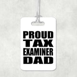 Proud Tax Examiner Dad - Luggage Bag Tag