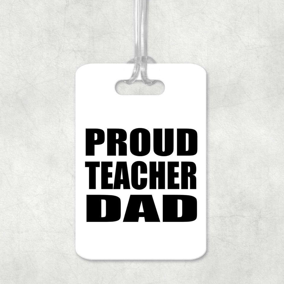 Proud Teacher Dad - Luggage Bag Tag