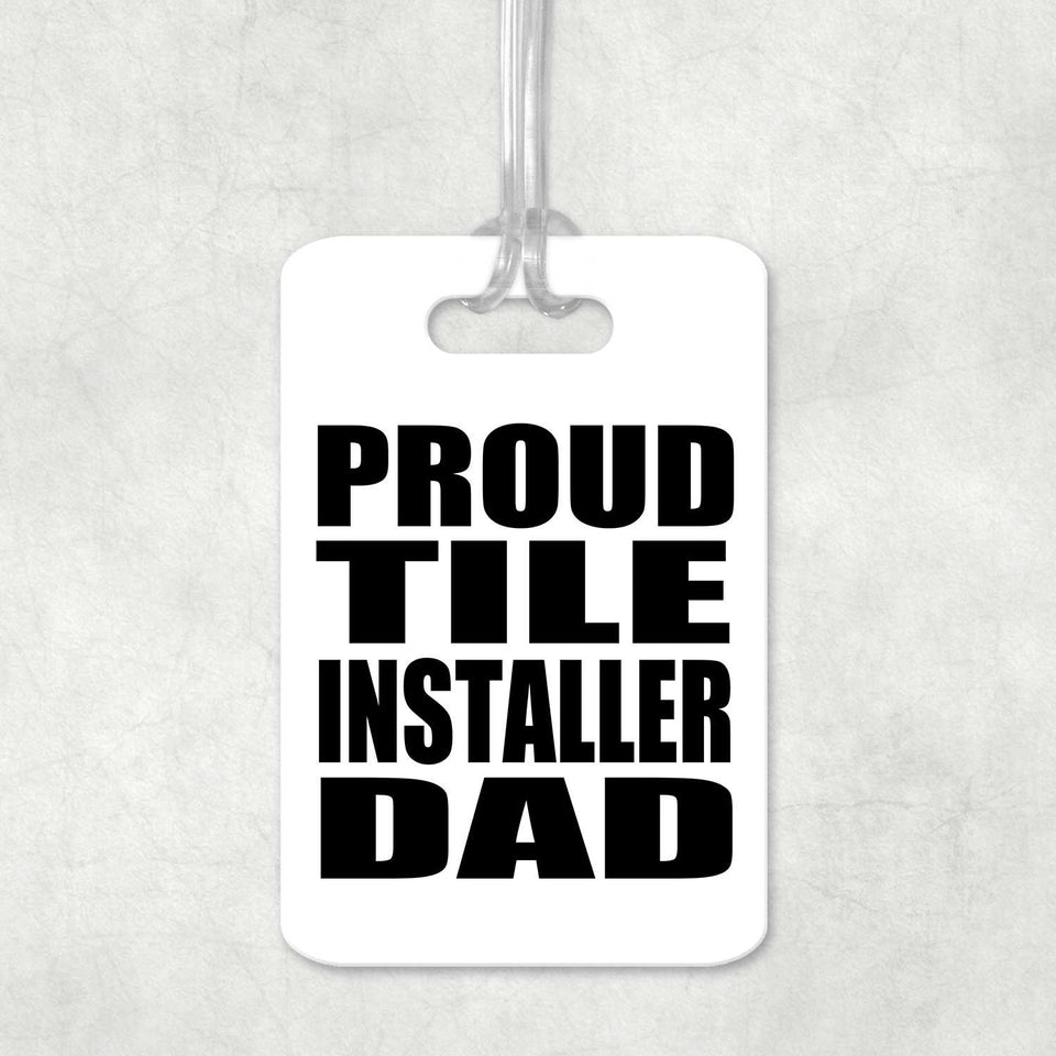 Proud Tile Installer Dad - Luggage Bag Tag