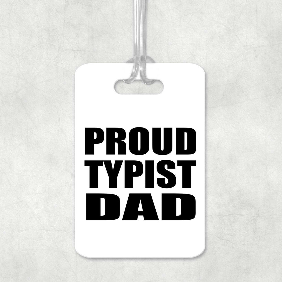 Proud Typist Dad - Luggage Bag Tag