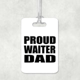 Proud Waiter Dad - Luggage Bag Tag