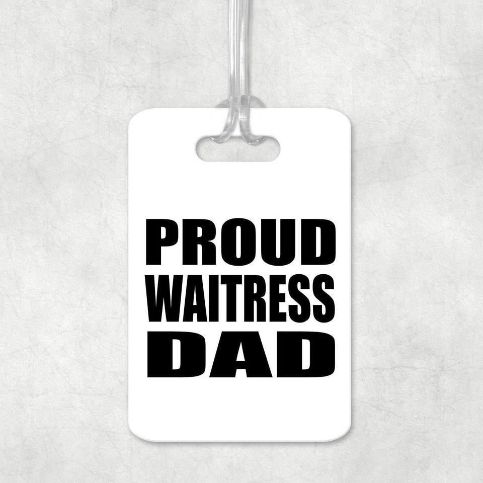 Proud Waitress Dad - Luggage Bag Tag