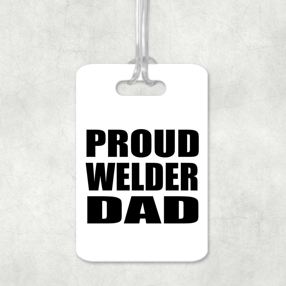 Proud Welder Dad - Luggage Bag Tag