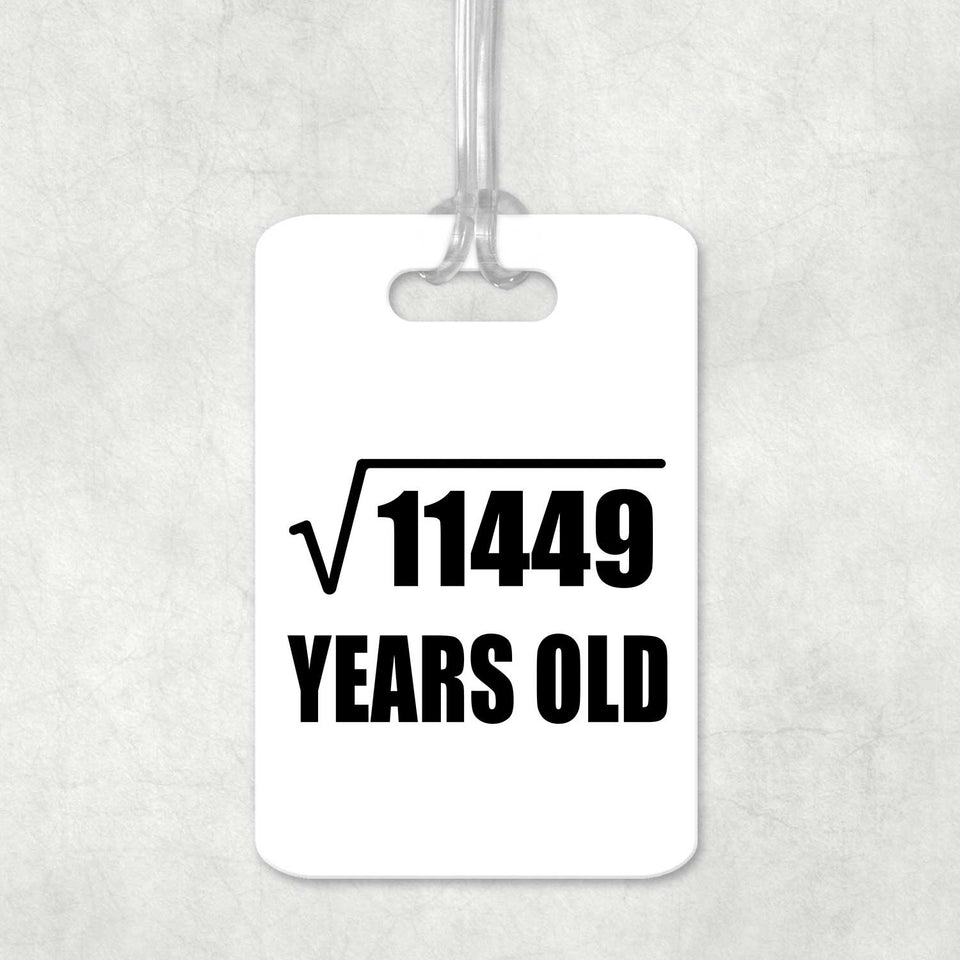 107th Birthday Square Root of 11449 Years Old - Luggage Bag Tag