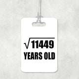 107th Birthday Square Root of 11449 Years Old - Luggage Bag Tag