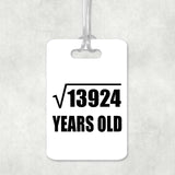118th Birthday Square Root of 13924 Years Old - Luggage Bag Tag