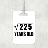 15th Birthday Square Root of 225 Years Old - Luggage Bag Tag