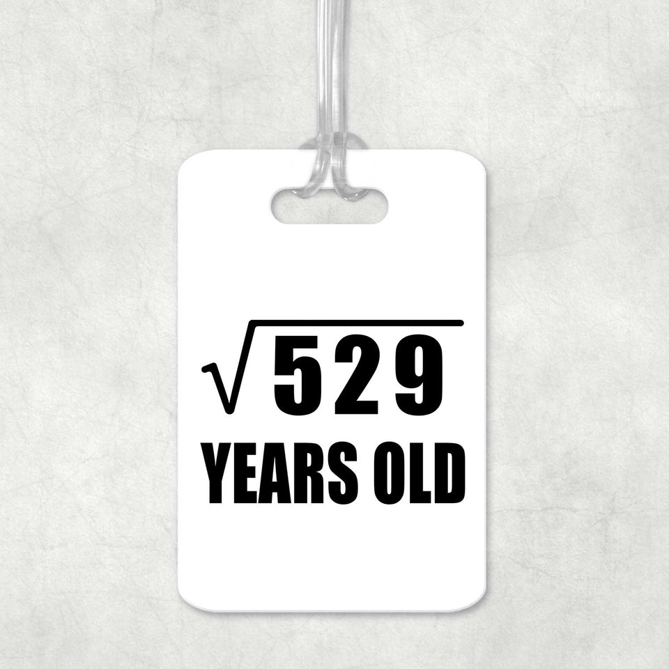 23rd Birthday Square Root of 529 Years Old - Luggage Bag Tag