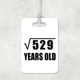 23rd Birthday Square Root of 529 Years Old - Luggage Bag Tag