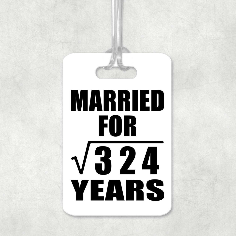 18th Anniversary Married For Square Root of 324 Years - Luggage Bag Tag